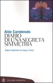 Diario di una segreta simmetria. Sabina Spielrein tra Jung e Freud