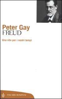 Freud. Una vita per i nostri tempi - Peter Gay - Libro Bompiani 2000, Tascabili. Saggi | Libraccio.it