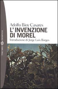 L'invenzione di Morel - Adolfo Bioy Casares - Libro Bompiani 2000, I grandi tascabili | Libraccio.it