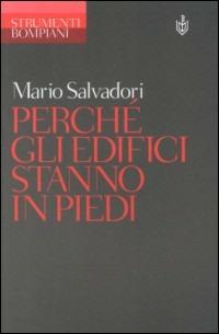 Perché gli edifici stanno in piedi - Mario Salvadori - Libro Bompiani 2000, Strumenti Bompiani | Libraccio.it