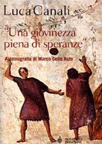 Una giovinezza piena di speranze. Autobiografia di Marco Celio Rufo - Luca Canali - Libro Bompiani 2001, Letteraria | Libraccio.it