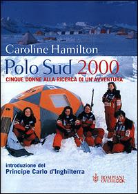 Polo Sud 2000. Cinque donne alla ricerca di un'avventura - Caroline Hamilton - Libro Bompiani 2001, Overlook | Libraccio.it