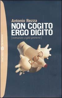 Non cogito ergo digito (romanzo a più pretese) - Antonio Rezza - Libro Bompiani 2001, I grandi tascabili | Libraccio.it