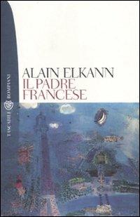 Il padre francese - Alain Elkann - Libro Bompiani 2001, Tascabili. Romanzi e racconti | Libraccio.it