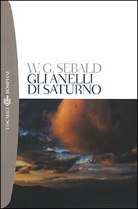 Gli anelli di Saturno. Un pellegrinaggio in Inghilterra - Winfried G. Sebald - Libro Bompiani 2001, I grandi tascabili | Libraccio.it