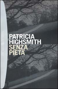 Senza pietà - Patricia Highsmith - Libro Bompiani 2001, Tascabili | Libraccio.it