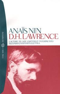 D. H. Lawrence. L'autore di Lady Chatterley interpretato secondo un'affinità elettiva - Anaïs Nin - Libro Bompiani 2001, I Lemuri | Libraccio.it