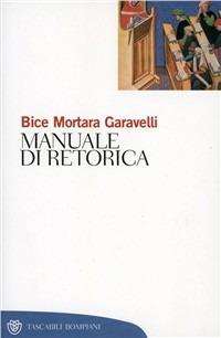 Manuale di retorica - Bice Mortara Garavelli - Libro Bompiani 2000, Tascabili. Saggi | Libraccio.it