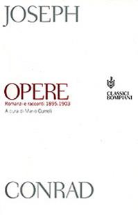 Opere. Romanzi e racconti. 1895-1903 - Joseph Conrad - Libro Bompiani 2001, Classici | Libraccio.it