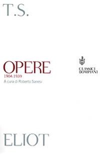 Opere (1904-1939) - Thomas S. Eliot - Libro Bompiani 2001, Classici | Libraccio.it