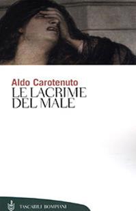 Le lacrime del male - Aldo Carotenuto - Libro Bompiani 2001, Tascabili. Saggi | Libraccio.it