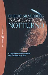 Notturno - Isaac Asimov, Robert Silverberg - Libro Bompiani 2001, I grandi tascabili | Libraccio.it