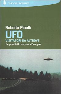 UFO. Visitatori da altrove. Le possibili risposte all'enigma - Roberto Pinotti - Libro Bompiani 2001, I grandi tascabili | Libraccio.it