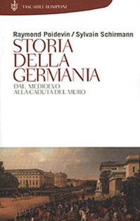 Storia della Germania. Dal Medioevo alla caduta del Muro - Raymond Poidevin, Sylvain Schirmann - Libro Bompiani 2001, Storia paperback | Libraccio.it