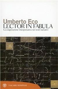 Lector in fabula. La cooperazione interpretativa nei testi narrativi - Umberto Eco - Libro Bompiani 2001, Tascabili. Saggi | Libraccio.it