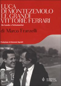 Le grandi vittorie Ferrari - Marco Franzelli, Luca Di Montezemolo - Libro Bompiani 2001, Overlook | Libraccio.it