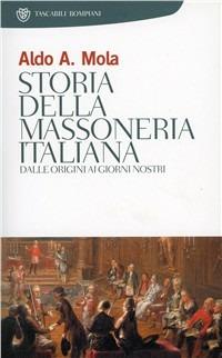 Storia della massoneria italiana - Aldo A. Mola - Libro Bompiani 2001, Storia paperback | Libraccio.it