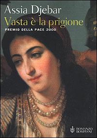 Vasta è la prigione - Assia Djebar - Libro Bompiani 2001, Letteraria | Libraccio.it