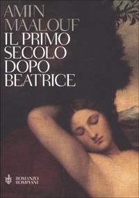 Il primo secolo dopo Beatrice - Amin Maalouf - Libro Bompiani 2001, Letteraria | Libraccio.it