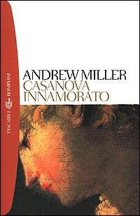 Casanova innamorato - Andrew Miller - Libro Bompiani 2001, I grandi tascabili | Libraccio.it