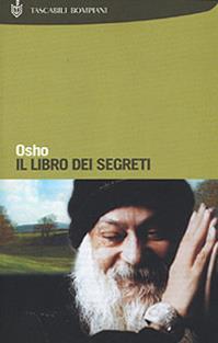 Il libro dei segreti - Osho - Libro Bompiani 2001, I grandi tascabili | Libraccio.it