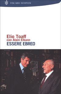 Essere ebreo - Elio Toaff, Alain Elkann - Libro Bompiani 2001, I grandi tascabili | Libraccio.it
