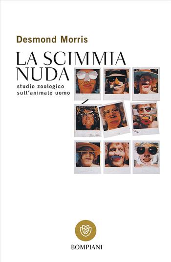 La scimmia nuda. Studio zoologico sull'animale uomo - Desmond Morris - Libro Bompiani 2001, Tascabili. Saggi | Libraccio.it