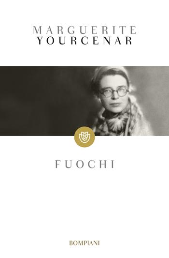Fuochi - Marguerite Yourcenar - Libro Bompiani 2001, Tascabili. Saggi | Libraccio.it