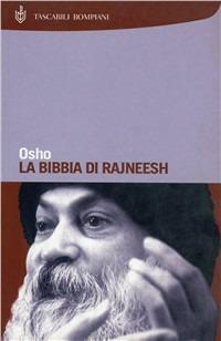 La bibbia di Rajneesh - Osho - Libro Bompiani 2001, I grandi tascabili | Libraccio.it