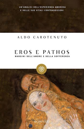 Eros e pathos. Margini dell'amore e della sofferenza - Aldo Carotenuto - Libro Bompiani 2001, Tascabili. Saggi | Libraccio.it