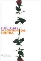 La conversazione amorosa - Alice Ferney - Libro Bompiani 2001, Letteraria | Libraccio.it