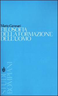 Filosofia della formazione dell'uomo - Mario Gennari - Libro Bompiani 2001, Studi Bompiani | Libraccio.it