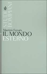 Il mondo esterno - Maurizio Ferraris - Libro Bompiani 2001, Studi Bompiani | Libraccio.it
