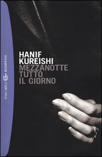 Mezzanotte tutto il giorno - Hanif Kureishi - Libro Bompiani 2001, I grandi tascabili | Libraccio.it