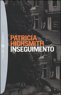 Inseguimento - Patricia Highsmith - Libro Bompiani 2001, I grandi tascabili | Libraccio.it