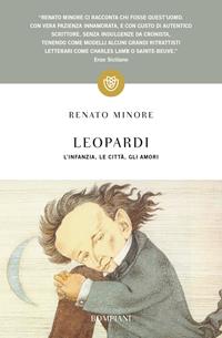 Leopardi. L'infanzia, le città, gli amori - Renato Minore - Libro Bompiani 2001, Tascabili. Saggi | Libraccio.it