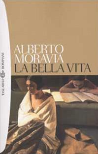 La bella vita - Alberto Moravia - Libro Bompiani 2002, I grandi tascabili | Libraccio.it