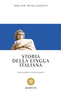 Storia della lingua italiana - Bruno Migliorini - Libro Bompiani 2001, Tascabili. Saggi | Libraccio.it