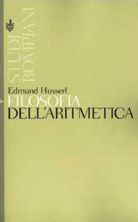 Filosofia dell'aritmetica - Edmund Husserl - Libro Bompiani 2001, Studi Bompiani | Libraccio.it
