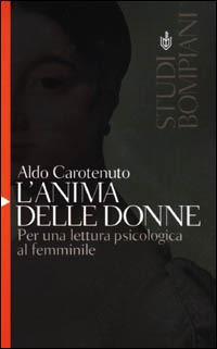 L'anima delle donne - Aldo Carotenuto - Libro Bompiani 2001, Studi Bompiani | Libraccio.it
