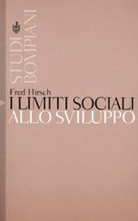 I limiti sociali allo sviluppo - Fred Hirsch - Libro Bompiani 2001, Studi Bompiani | Libraccio.it