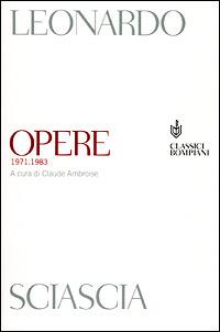 Opere 1971-1983 - Leonardo Sciascia - Libro Bompiani 2001, Classici | Libraccio.it