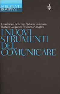 I nuovi strumenti del comunicare - Gianfranco Bettetini, Stefania Garassini - Libro Bompiani 2001, Strumenti Bompiani | Libraccio.it
