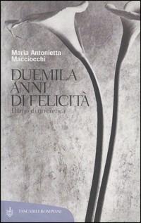 Duemila anni di felicità. Diario di un'eretica - M. Antonietta Macciocchi - Libro Bompiani 2001, Tascabili. Saggi | Libraccio.it
