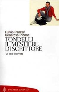 Tondelli. Il mestiere di scrittore. Un libro intervista - Fulvio Panzeri, Generoso Picone - Libro Bompiani 2001, Tascabili. Saggi | Libraccio.it