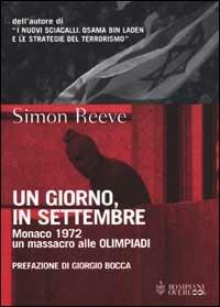 Un giorno, in settembre. Monaco 1972 un massacro alle Olimpiadi - Simon Reeve - Libro Bompiani 2001, Overlook | Libraccio.it