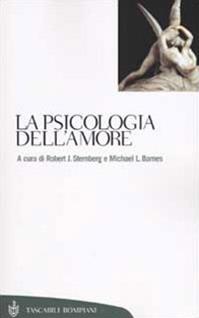La psicologia dell'amore - Robert J. Sternberg, Michael L. Barnes - Libro Bompiani 2002, Tascabili. Saggi | Libraccio.it
