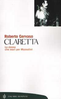 Claretta. La donna che morì per Mussolini - Roberto Gervaso - Libro Bompiani 2002, Tascabili. Saggi | Libraccio.it