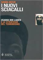 I nuovi sciacalli. Osama bin Laden e le strategie del terrorismo - Simon Reeve - Libro Bompiani 2001, Overlook | Libraccio.it