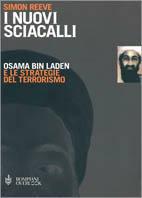I nuovi sciacalli. Osama bin Laden e le strategie del terrorismo - Simon Reeve - Libro Bompiani 2001, Overlook | Libraccio.it